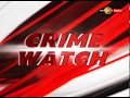 Crime Watch 28-07-2019