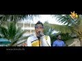 Worry Wenne Epa - Sajith Perera, Rajitha Hashan, Visal Umayanga 17-06-2016
